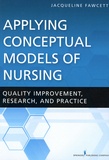 Jacqueline Fawcett - Applying Conceptual Models of Nursing - Quality Improvement, Research, and Practice.