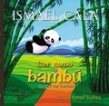 Ismael Cala - Ser como el bambú - Be Like Bamboo (Spanish edition).