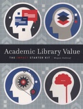 Megan Oakleaf - Academic Library Value - The Impact Starter Kit.