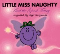 Roger Hargreaves et Adam Hargreaves - Little Miss Naughty and the Good Fairy.