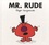 Roger Hargreaves - Mr Rude.