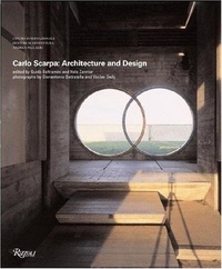 Guido Beltramini et Italo Zannier - Carlo Scarpa: Architecture and Design.