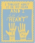 Rob Ryan - I thought about it in my head and i felt it in my heart but i made it with my hands.