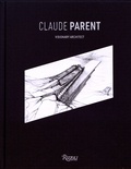 Donatien Grau et Pascale Blin - Claude Parent - Visionary Architect.