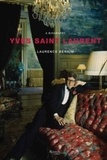 Laurence Benaïm - Yves Saint Laurent - A Biography.