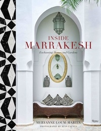 Meryanne Loum-Martin et Jean Cazals - Inside Marrakesh - Enchanting Homes and Gardens.