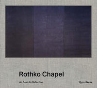  Rizzoli International - Rothko Chapel - An Oasis for Reflection.