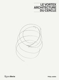 Philip Jodidio - Le vortex - Architecture du cercle.