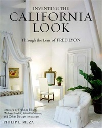 Philip Meza et Frances Elkins - Inventing The California Look - Through the Lens of Fred Lyon.