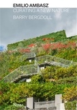 Barry Bergdoll - Emilio Ambasz Curating a New Nature.