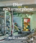 Robert Polidori - Dior métamorphose.