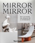 Glenn Adamson et Alexandra Hodby - Mirror Mirror - Reflections on Design at Chatsworth.