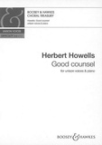 Herbert Howells - Boosey &amp; Hawkes Choral Treasury  : Good counsel - unison choir and piano. Partition de chœur..