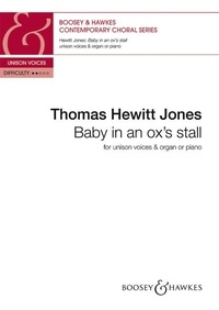 Jones thomas Hewitt - Contemporary Choral Series  : Baby in an ox's stall - unison choir and organ (piano). Partition de chœur..