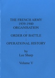 Lee Sharp - The French Army (1939-1940) - Volume 5 : Organisation, order of battle, operational history.