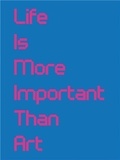  Whitechapel Gallery Editions - Life Is More Important Than Art.