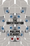 Philippe Claudel et Daniel Hahn - The Investigation.