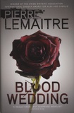 Pierre Lemaitre - Blood Wedding.