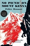 Félice Benuzzi - No Picnic on Mount Kenya.