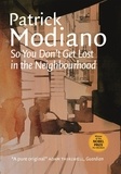 Patrick Modiano - So You Don't Get Lost in the Neighbourhood.