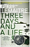 Pierre Lemaitre - Three Days and a Life.