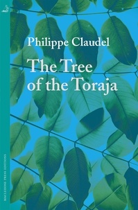 Philippe Claudel et Euan Cameron - The Tree of the Toraja.