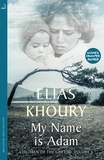 Elias Khoury et Humphrey Davies - My Name is Adam - Children of the Ghetto Volume I.