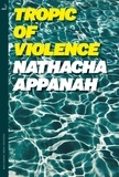 Nathacha Appanah et Geoffrey Strachan - Tropic of Violence.