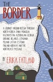 Erika Fatland et Kari Dickson - The Border - A Journey Around Russia - SHORTLISTED FOR THE STANFORD DOLMAN TRAVEL BOOK OF THE YEAR 2020.