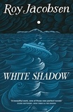 Roy Jacobsen et Don Bartlett - White Shadow.