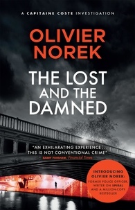 Olivier Norek et Nick Caistor - The Lost and the Damned - A gritty, gripping crime novel set in France's most dangerous suburb.
