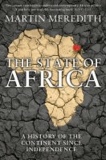 Martin Meredith - The State Of Africa - A History of the Continent Since Independence.