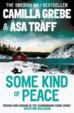 Camilla Grebe et Asa Traff - Some Kind of Peace.