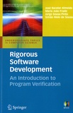José Bacelar Almeida et Maria Joao Frade - Rigorous Software Development - An Introduction to Program Verification.
