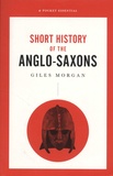 Giles Morgan - Short History of the Anglo-Saxons.
