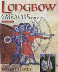 Robert Hardy - Longbow - A Social and Military History.