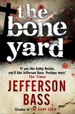 Jefferson Bass - The Bone Yard - A Body Farm Thriller.