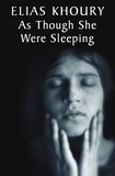 Elias Khoury et Humphrey Davies - As Though She Were Sleeping.