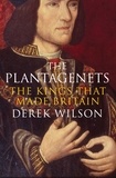 Derek Wilson - The Plantagenets - The Kings That Made Britain.