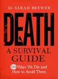 Sarah Brewer - Death: A Survival Guide.