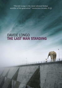 Davide Longo et Silvester Mazzarella - The Last Man Standing - The chilling apocalyptic thriller that predicts Italy's collapse.