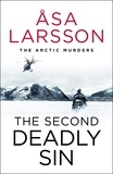Åsa Larsson et Laurie Thompson - The Second Deadly Sin - The Arctic Murders – A gripping and atmospheric murder mystery.