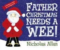Nicholas Allan - Father Christmas Needs a Wee !.