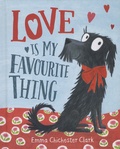 Emma Chichester Clark - Love is My Favourite Thing.