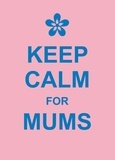 Summersdale Publishers - Keep Calm for Mums.