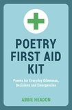 Abbie Headon - Poetry First Aid Kit - Poems For Everyday Dilemmas, Decisions and Emergencies.