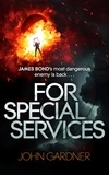 John Gardner - For Special Services - A James Bond thriller.