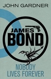 John Gardner - Nobody Lives For Ever - A James Bond thriller.