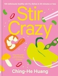 Ching-He Huang - Stir Crazy - 100 deliciously healthy stir-fry recipes.