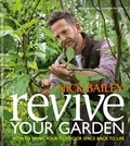 Nick Bailey - Revive your Garden - How to bring your outdoor space back to life.